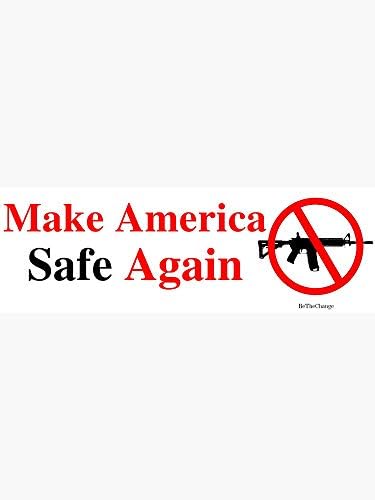Amerika'yı Tekrar Güvenli Hale Getirin Anti Silah Çıkartması-Çıkartma Çıkartması-Dekoratif Çıkartma-Defterler, Arabalar, Pencereler,